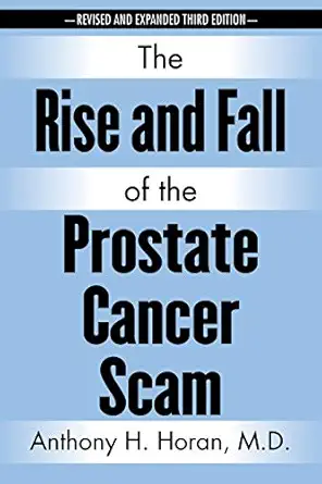 the rise and fall of the prostate cancer scam 1st edition anthony h horan m d 1641119853, 978-1641119856