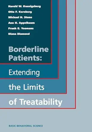 borderline patients extending the limits of treatability 1st edition harold w koenigsberg ,otto f kernberg