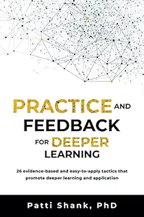 practice and feedback for deeper learning 26 evidence based and easy to apply tactics that promote deeper