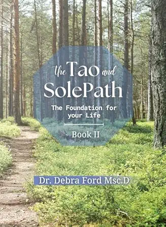 the tao and solepath the foundation for your life 1st edition debra ford ,john ford ,janice brown 1987975413,