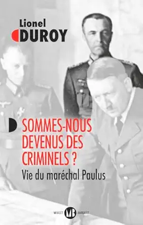 sommes nous devenus des criminels vie du marachal paulus 1st edition lionel duroy 2080296590, 978-2080296597