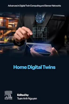home digital twins 1st edition tuan anh nguyen phd 0443440840, 978-0443440847