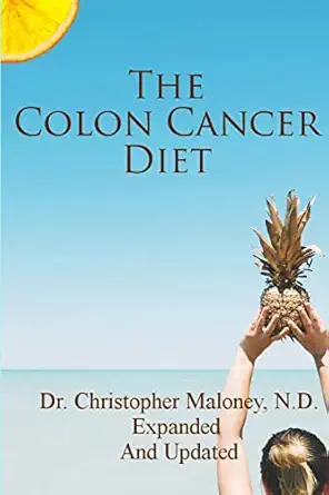 the colon cancer diet 1st edition dr christopher j maloney n d 1530478138, 978-1530478132