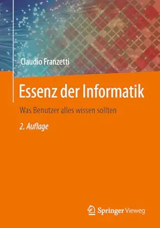 essenz der informatik was benutzer alles wissen sollten 1st edition claudio franzetti 3662671530,