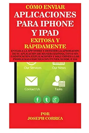 ca mo enviar aplicaciones para iphone y ipad exitosa y ra pidamente enviar a la app store y obtener la