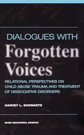dialogues with forgotten voices relational perspectives on child abuse trauma and the treatment of severe