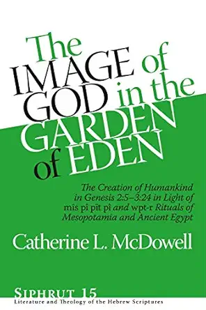 the image of god in the garden of eden the creation of humankind in genesis 2 5 3 24 in light of the ma s pa