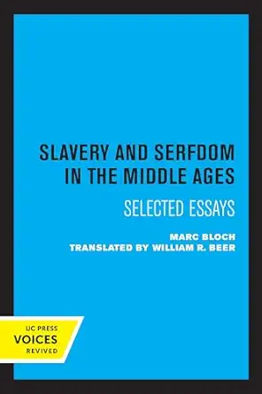 slavery and serfdom in the middle ages selected essays 1st edition marc bloch ,william r beer 0520307275,