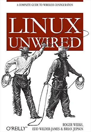 linux unwired 1st edition roger weeks ,edd wilder james ,brian jepson 0596005830, 978-0596005832