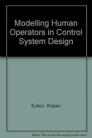 modelling human operators in control system design 1st edition robert sutton 0471929093, 978-0471929093