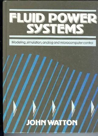 fluid power systems modeling simulation analog and microcomputer control 1st edition j watton 0133231976,