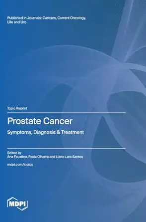 prostate cancer symptoms diagnosis and treatment 1st edition ana faustino ,paula a oliveira ,la cio lara