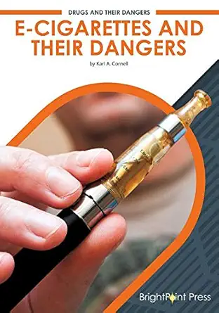 e cigarettes and their dangers 1st edition kari a cornell 1682827054, 978-1682827055