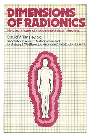 dimensions of radionics a manual of radionic theory and practice for the health care professional 1st edition