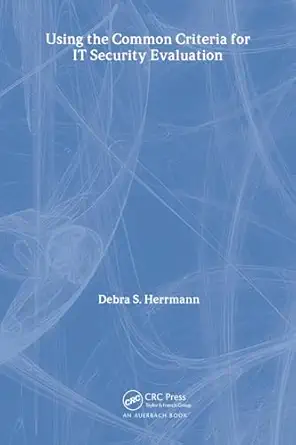 using the common criteria for it security evaluation 1st edition debra s herrmann 0849314046, 978-0849314049