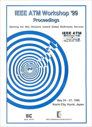 ieee atm workshop 99 proceedings opening the new horizons toward global multimedia services kochi japan may