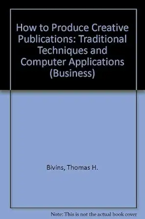 how to produce creative publications traditional techniques and computer applications 1st edition thomas h