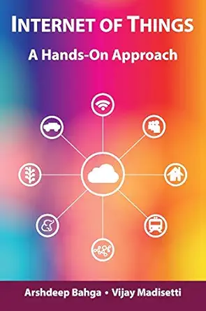 internet of things a hands on approach 1st edition arshdeep bahga ,vijay madisetti 0996025529, 978-0996025522