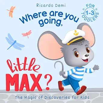 where are you going little max the magic of discoveries for kids for toddlers 1a 3 years 1st edition ricardo