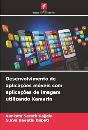 desenvolvimento de aplicaa a es ma veis com aplicaa a es de imagem utilizando xamarin 1st edition venkata