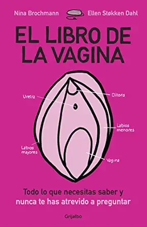 el libro de la vagina todo lo que necesitas saber y que nunca te has atrevido a preguntar / the wonder down