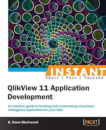 instant qlikview 11 application development 1st edition b diane blackwood 1849689644, 978-1849689649