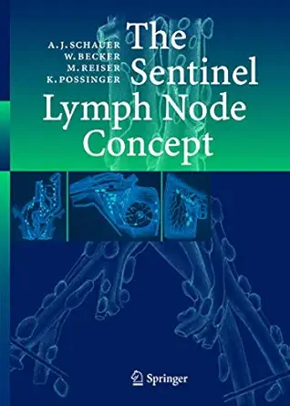 the sentinel lymph node concept 1st edition alfred schauer ,wolfgang becker ,maximilian f reiser ,kurt