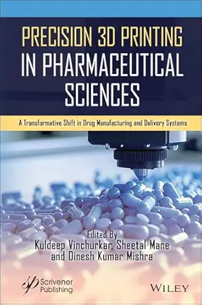 precision 3d printing in pharmaceutical sciences a transformative shift in drug manufacturing and delivery