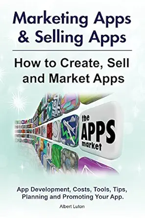 marketing apps and selling apps how to create sell and market apps app development costs tools tips planning