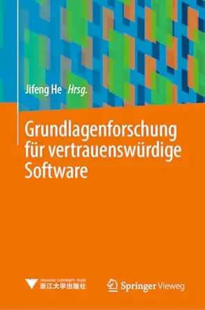 grundlagenforschung fa 1/4r vertrauenswa 1/4rdige software 1st edition jifeng he 3662696258, 978-3662696255