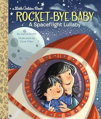 rocket bye baby a spaceflight lullaby 1st edition danna smith ,ziyue chen 1524768944, 978-1524768942