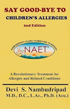 say good bye to childrens allergies a revolutionary treatment for allergies and related conditions 1st