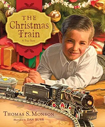the christmas train a true story 1st edition thomas s monson ,dan burr 1609071824, 978-1609071820