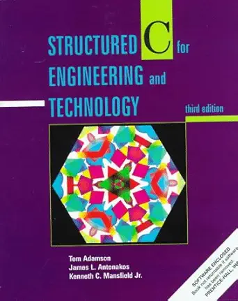 structured c for engineering and technology 1st edition thomas a adamson ,james l antonakos ,kenneth c