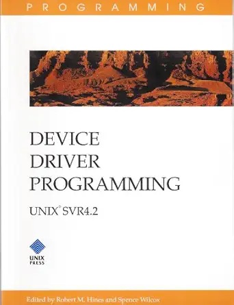 device driver programming unix svr 4 2 unix svr4 2 1st edition robert m hines ,spence wilcox 0130426237,