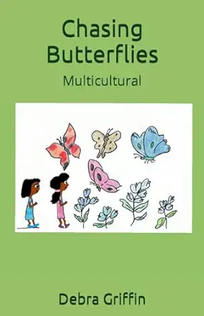 chasing butterflies multicultural 1st edition debra griffin 1670852563, 978-1670852564
