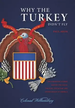 why the turkey didna t fly the surprising stories behind the eagle the flag uncle sam and other images of