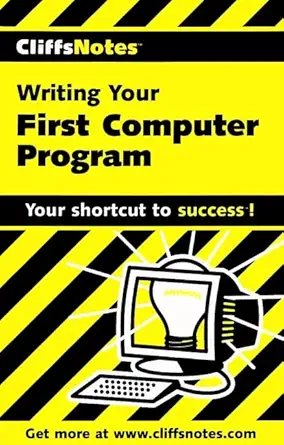 cliffsnotes writing your first computer program 1st edition allen wyatt 0764585231, 978-0764585234