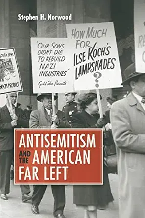 antisemitism and the american far left 1st edition stephen h norwood 1107657008, 978-1107657007