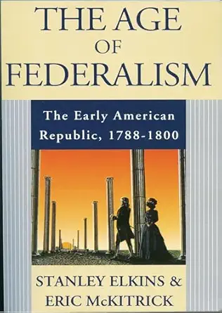 the age of federalism 1st edition stanley elkins ,eric mckitrick 019509381x, 978-0195093810