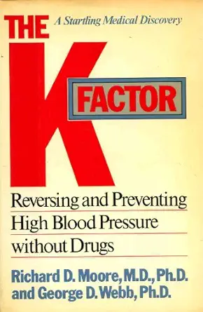 the k factor reversing and preventing high blood pressure without drugs 1st edition richard moore ,george