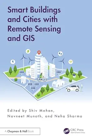 smart buildings and cities with remote sensing and gis 1st edition shiv mohan ,navneet munoth ,neha sharma