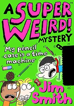 a super weird mystery my pencil case is a time machine new for 2021 from the bestselling author of barry