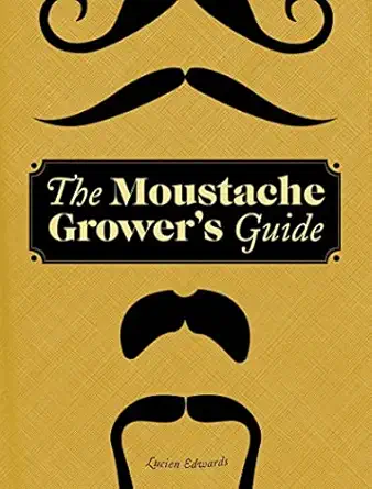 the moustache growers guide 1st edition lucien edwards 0811878805, 978-0811878807