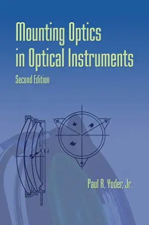 mounting optics in optical instruments 1st edition paul r yoder 1510631542, 978-1510631540