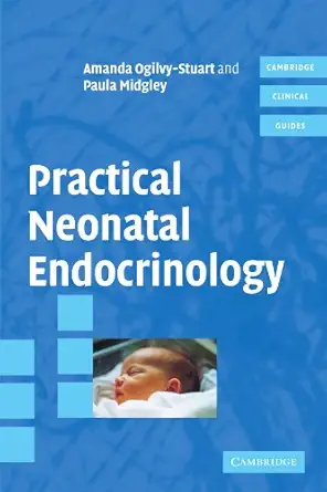 practical neonatal endocrinology 1st edition amanda ogilvy stuart 0521838495, 978-0521838498
