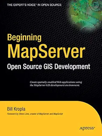 beginning mapserver open source gis development 1st edition bill kropla 1590594908, 978-1590594902