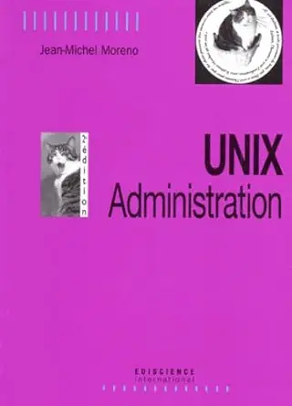 unix administration 2a me adition 1st edition jean michel moreno 2840741555, 978-2840741558