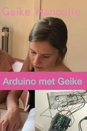arduino met geike leer arduino in 10 makkelijke oefeningen 1st edition geike hanoulle ,yves hanoulle