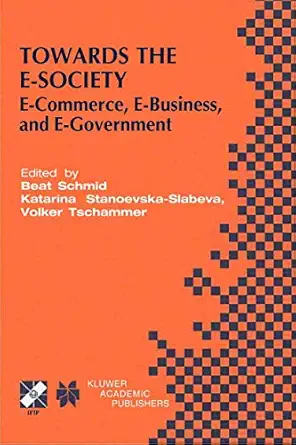towards the e society e commerce e business and e government 1st edition beat schmid ,katarina stanoevska